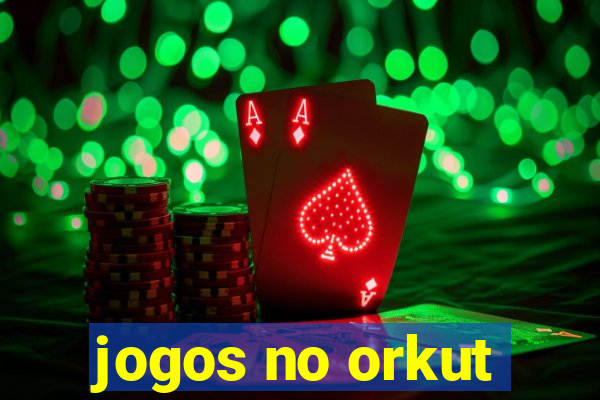 jogos no orkut